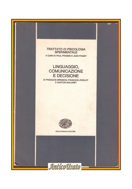 LINGUAGGIO COMUNICAZIONE E DECISIONE di Bresson Jodelet e Mialaret 1978 Einaudi Offerta